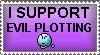 i support evil plotting